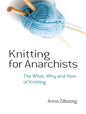 cover image of Knitting for Anarchists